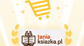 TaniaKsiazka.pl najlepszym e-sklepem w Polsce! BIZNES, Firma - TaniaKsiazka.pl uplasowała się na pierwszym miejscu rankingu „Koszyk Roku 2018”.