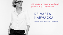 Jak będzie wyglądał wolontariat pracowniczy przyszłości? BIZNES, Firma - Od lat firmy coraz więcej uwagi poświęcają wolontariatowi pracowniczemu. Jak będzie on wyglądał w przyszłości? Szczególnie po trudnym czasie pandemii? O tym 1 grudnia w czasie VIII konferencji Koalicji Liderzy Pro Bono opowie dr Marta Karwacka z SENSA Sustainable Thinking.